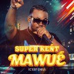 Super Kent - Mawué